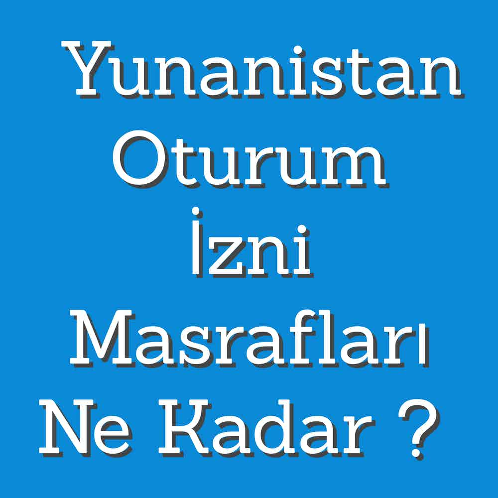 Yunanistan Oturum İzni Masrafları