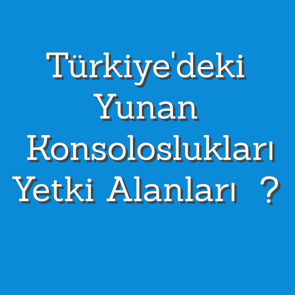 Türkiyedeki yunan konsoloslukları