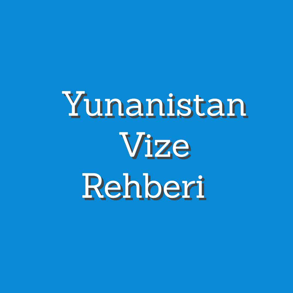 Yunanistan vize rehberi