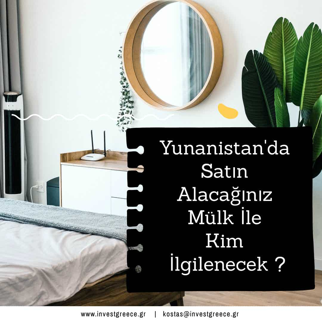 yunanistanda satın alacağınız mülk ile kim ilgilenecek